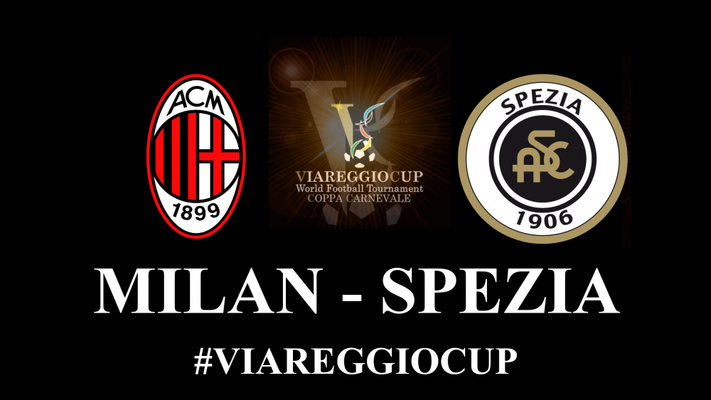 LIVE! 71a Viareggio Cup - Milan-Spezia 3-2